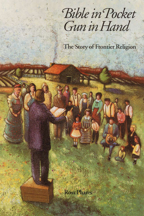 Book cover of Bible in Pocket, Gun in Hand: The Story of Frontier Religion
