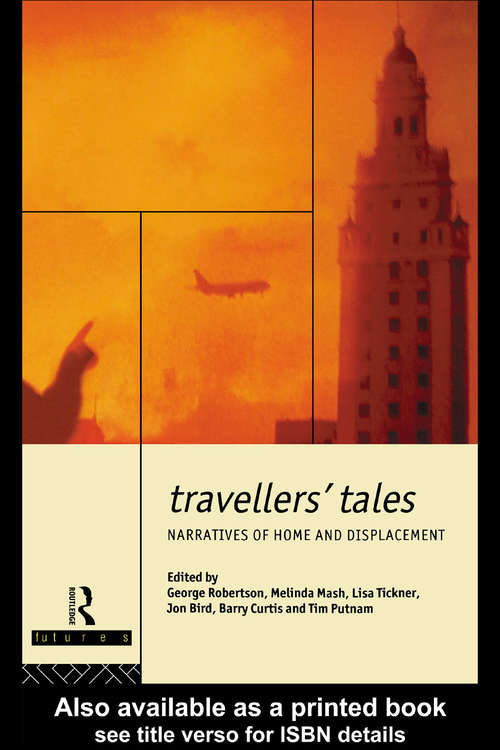 Travellers' Tales: Narratives of Home and Displacement (FUTURES: New Perspectives for Cultural Analysis)