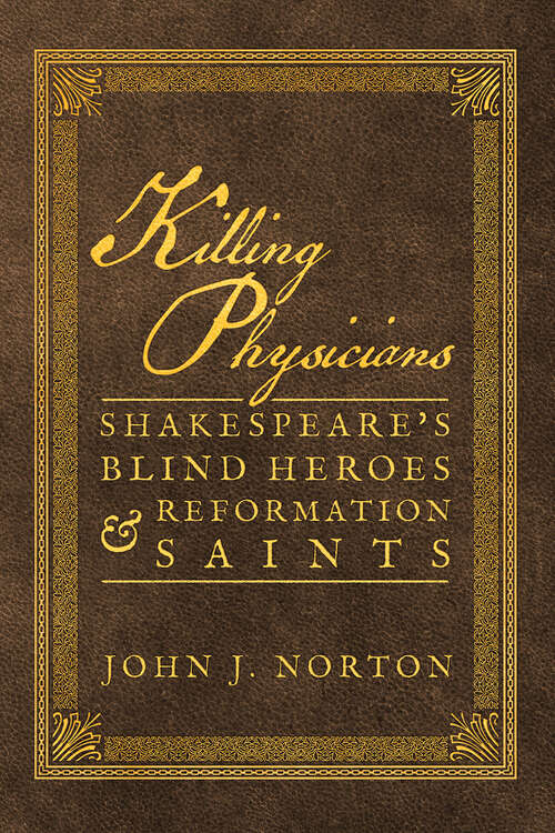 Book cover of Killing Physicians: Shakespeare's Blind Heroes and Reformation Saints