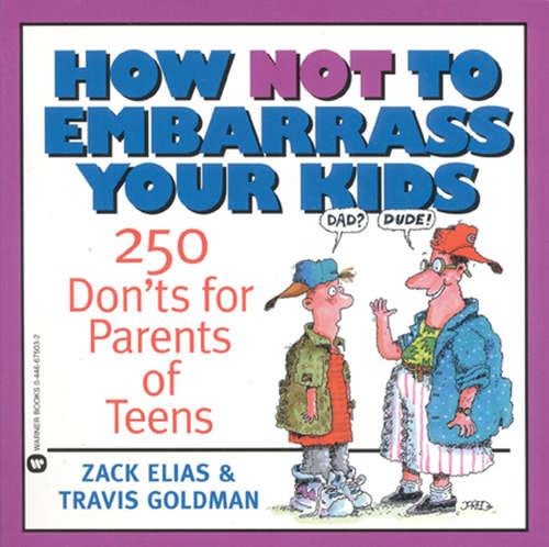 Book cover of How Not to Embarrass Your Kids: 250 Don'ts for Parents of Teens