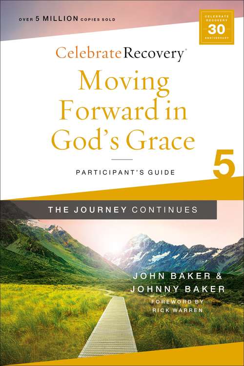 Book cover of Moving Forward in God's Grace: A Recovery Program Based on Eight Principles from the Beatitudes (Celebrate Recovery)