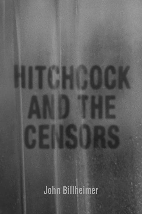 Book cover of Hitchcock and the Censors (Screen Classics)
