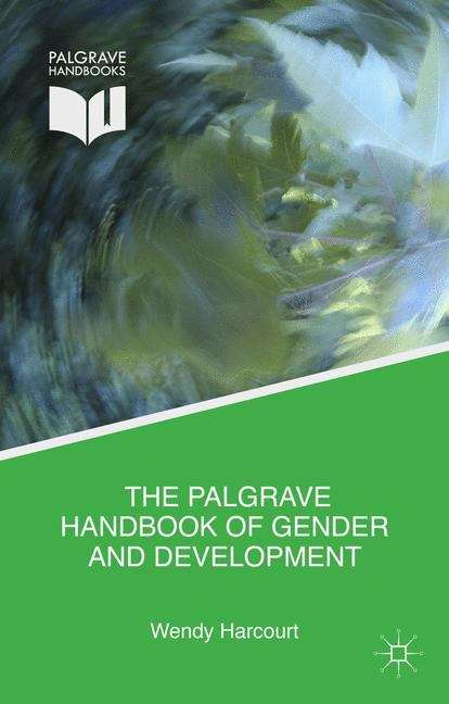 The Palgrave Handbook of Gender and Development: Critical Engagements in Feminist Theory and Practice