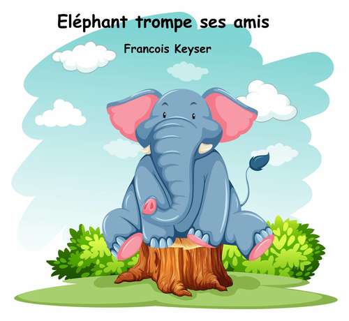 Book cover of Eléphant trompe ses amis
