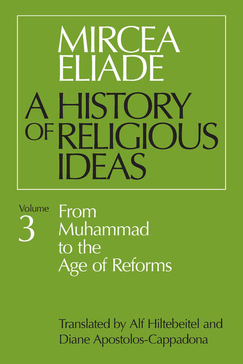 Book cover of A History of Religious Ideas, Volume 3: From Muhammad to the Age of Reforms