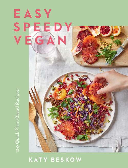 Book cover of Easy Speedy Vegan: 100 Quick Plant-Based Recipes