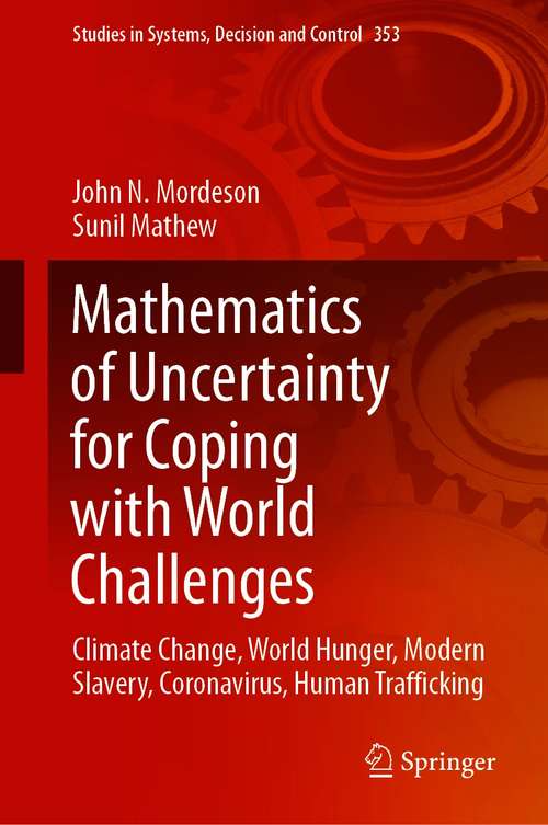 Mathematics of Uncertainty for Coping with World Challenges: Climate Change, World Hunger, Modern Slavery, Coronavirus, Human Trafficking (Studies in Systems, Decision and Control #353)