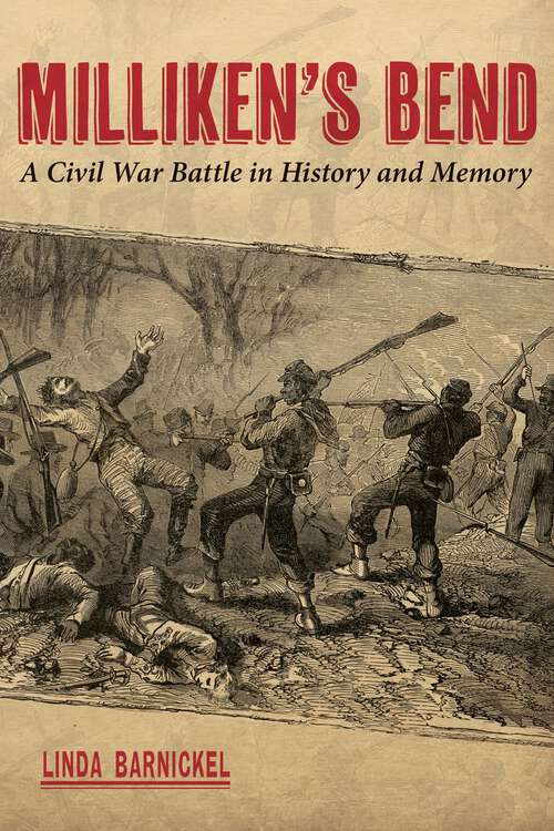 Book cover of Milliken's Bend: A Civil War Battle in History and Memory