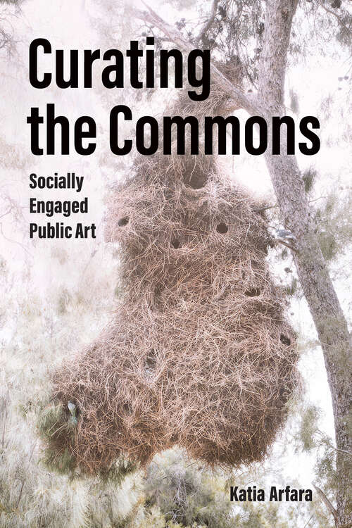 Book cover of Curating the Commons: Socially Engaged Public Art