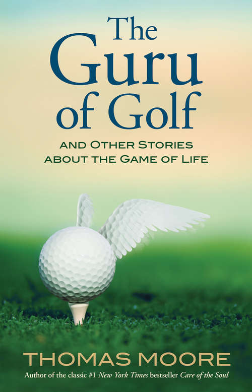 Book cover of The Guru of Golf: And Other Stories About The Game Of Life