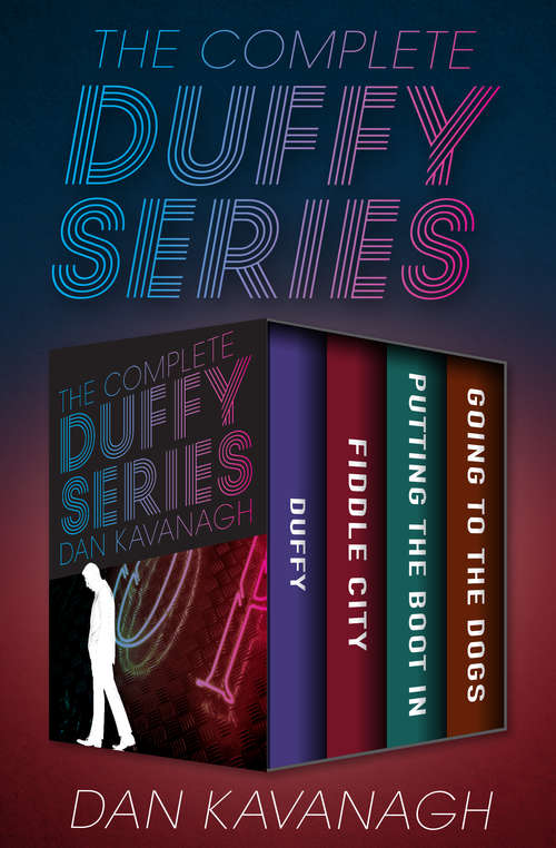 The Complete Duffy Series: Duffy, Fiddle City, Putting the Boot In, and Going to the Dogs (Duffy)
