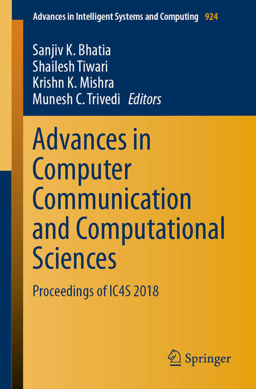 Advances in Computer Communication and Computational Sciences: Proceedings of IC4S 2018 (Advances in Intelligent Systems and Computing #924)