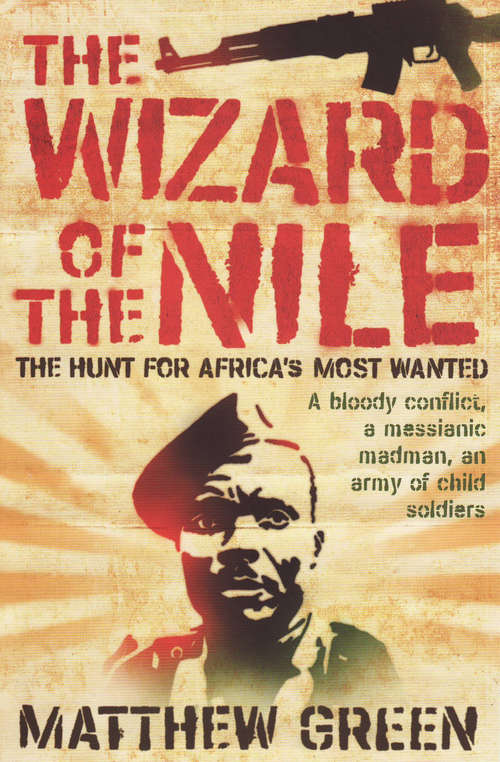 Book cover of The Wizard of the Nile: The Hunt for Africa's Most Wanted