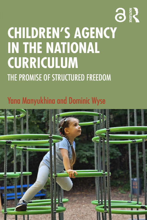 Book cover of Children's Agency in the National Curriculum: The Promise of Structured Freedom (1)