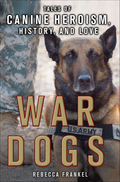 Book cover of War Dogs: Tales of Canine Heroism, History, and Love