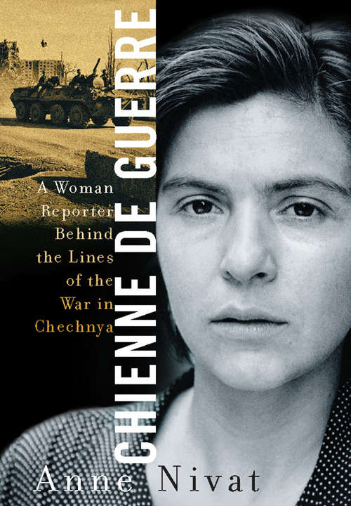 Book cover of Chienne de Guerre: A Woman Reporter Behind the Lines of the War in Chechnya