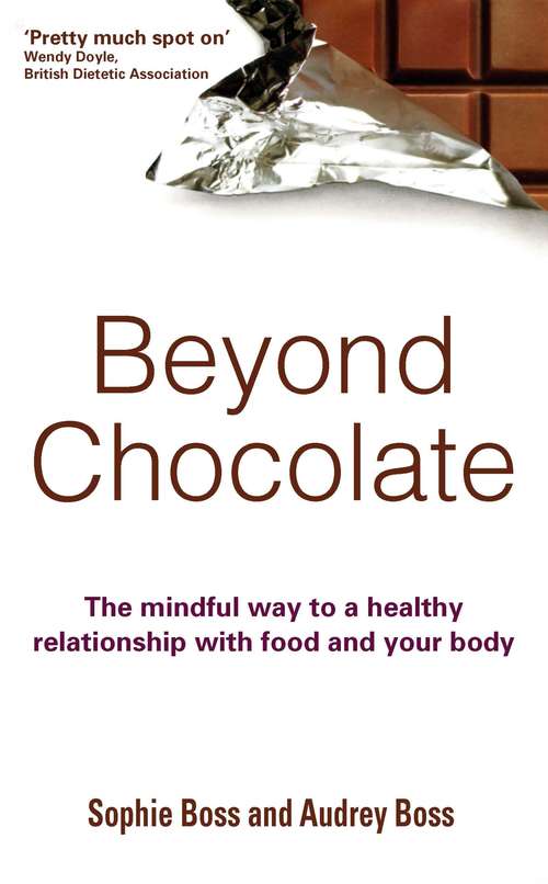 Beyond Chocolate: The mindful way to a healthy relationship with food and your body