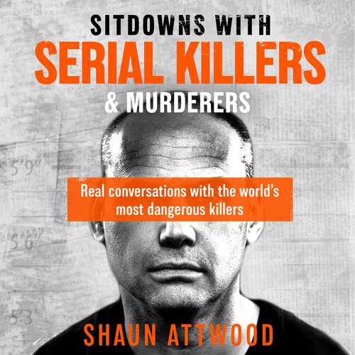 Book cover of Sitdowns with Serial Killers & Murderers: Real conversations with the world’s most dangerous killers
