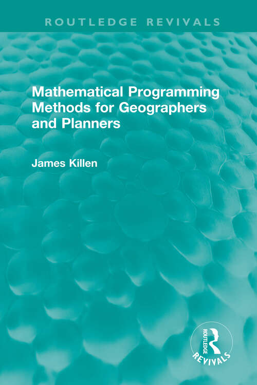 Book cover of Mathematical Programming Methods for Geographers and Planners (Routledge Revivals)