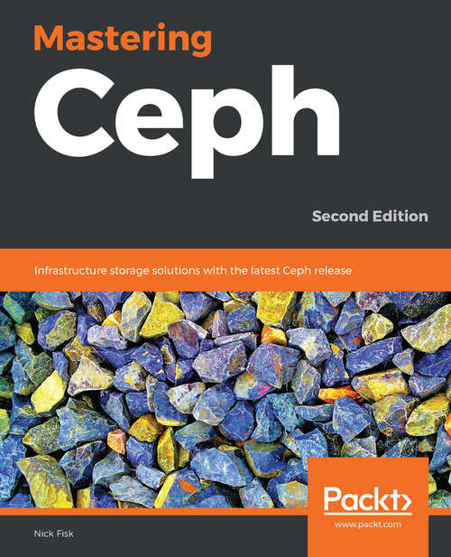 Book cover of Mastering Ceph - Second Edition: Infrastructure storage solutions with the latest Ceph release, 2nd Edition