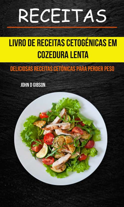 Book cover of Receitas: Deliciosas Receitas Cetónicas Para Perder Peso