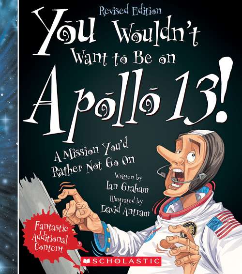 Book cover of You Wouldn't Want to Be on Apollo 13!: A Mission You'd Rather Not Go On (You Wouldn't Want To... Series)