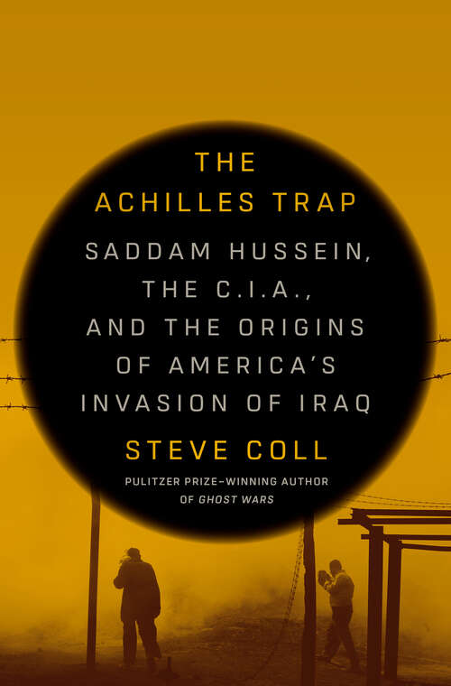 Book cover of The Achilles Trap: Saddam Hussein, the C.I.A., and the Origins of America's Invasion of Iraq