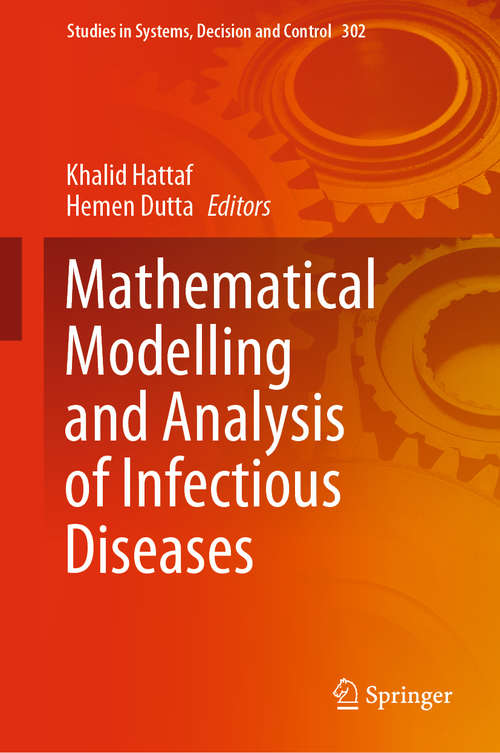 Mathematical Modelling and Analysis of Infectious Diseases (Studies in Systems, Decision and Control #302)