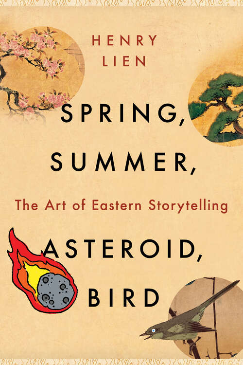Book cover of Spring, Summer, Asteroid, Bird: The Art of Eastern Storytelling