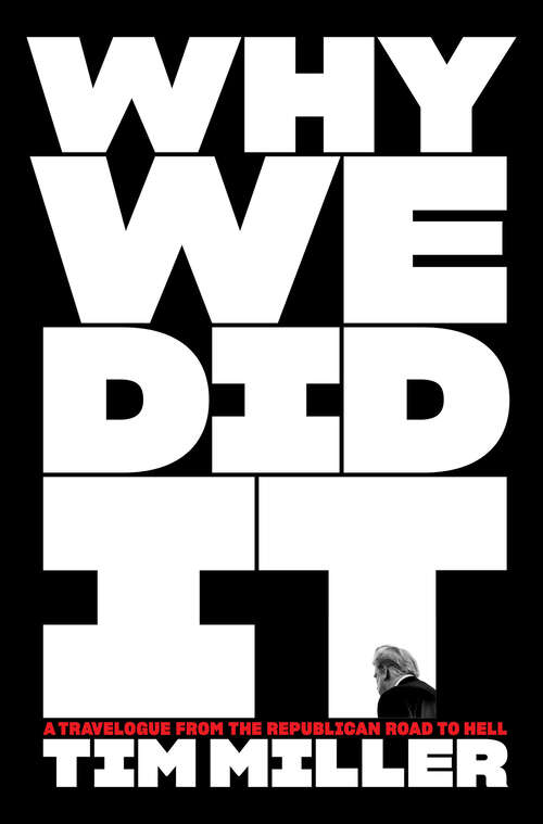 Book cover of Why We Did It: A Travelogue From the Republican Road to Hell