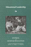 Educational Leadership: Journal of Museum Education 34:2 Thematic Issue (Journal of Museum Education)