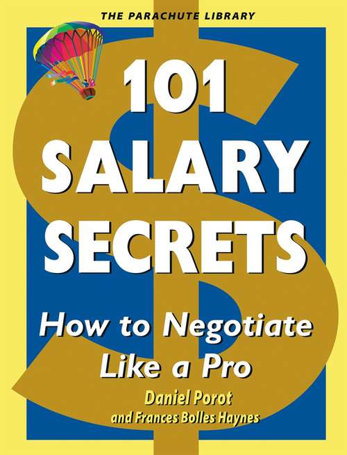 101 Salary Secrets: How to Negotiate Like a Pro (Parachute Library)