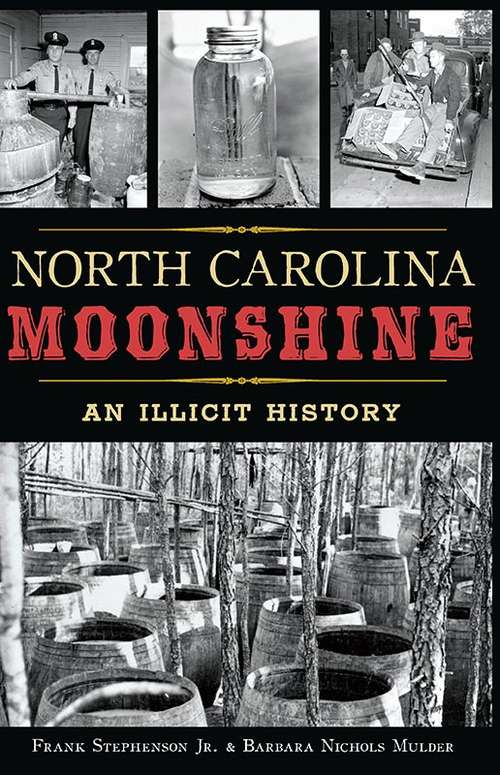 Book cover of North Carolina Moonshine: An Illicit History