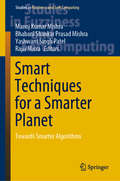 Smart Techniques for a Smarter Planet: Towards Smarter Algorithms (Studies in Fuzziness and Soft Computing #374)