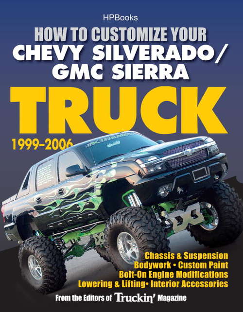 Book cover of How to Customize Your Chevy Silverado/GMC Sierra Truck, 1999­-2006