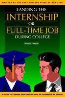 Book cover of Landing the Internship or Full-Time Job During College