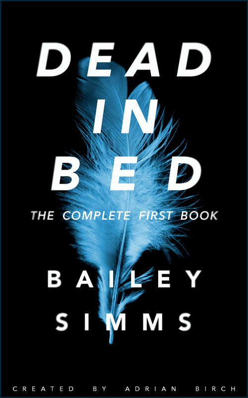 Book cover of DEAD IN BED by Bailey Simms: The Complete First Book