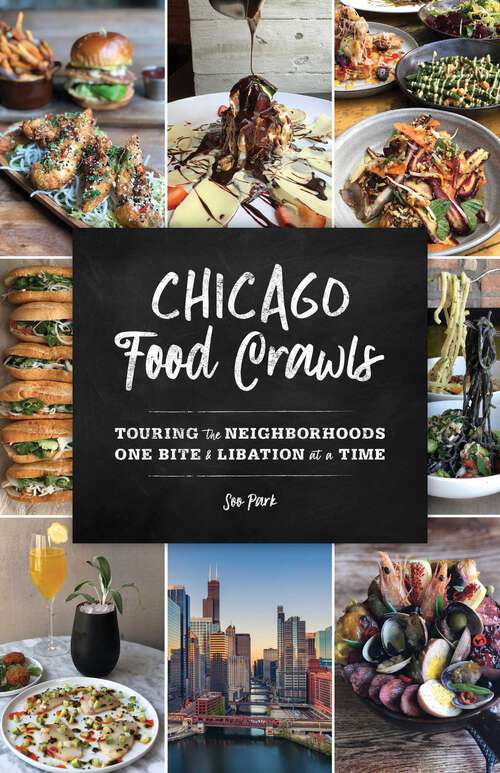 Book cover of Chicago Food Crawls: Touring the Neighborhoods One Bite & Libation at a Time (Food Crawls)