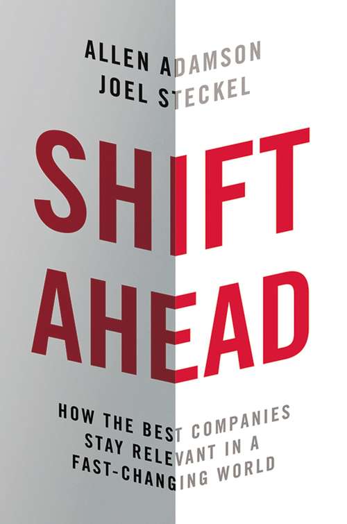 Book cover of Shift Ahead: How the Best Companies Stay Relevant in a Fast-Changing World