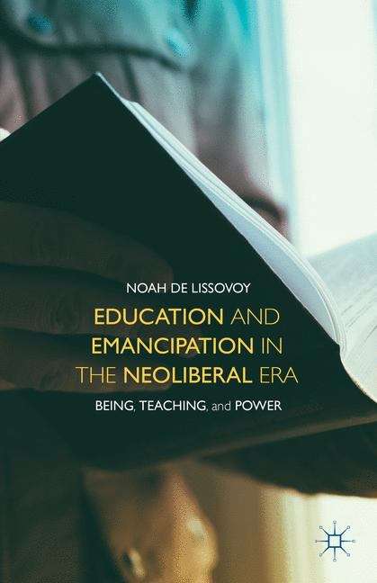Book cover of Education and Emancipation in the Neoliberal Era