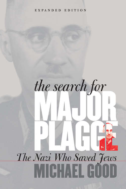 Book cover of The Search for Major Plagge: The Nazi Who Saved Jews, Expanded Edition
