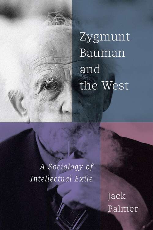 Book cover of Zygmunt Bauman and the West: A Sociology of Intellectual Exile