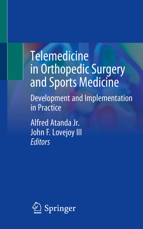 Book cover of Telemedicine in Orthopedic Surgery and Sports Medicine: Development and Implementation in Practice (1st ed. 2021)