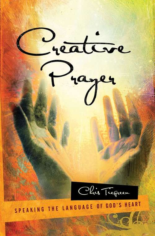 Book cover of Creative Prayer: Speaking the Language of God's Heart