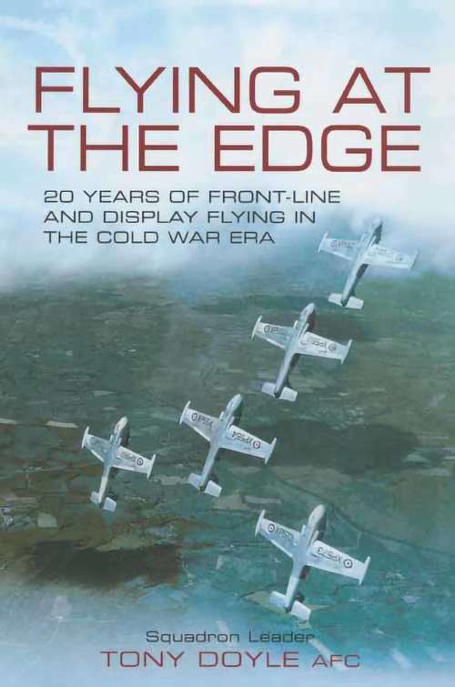 Book cover of Flying at the Edge: 20 Years of Front-Line and Display Flying in the Cold War Era