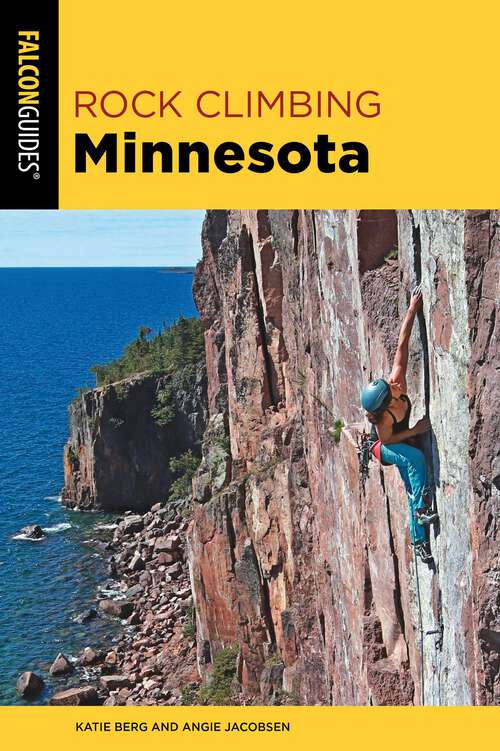 Book cover of Rock Climbing Minnesota (3rd Edition)