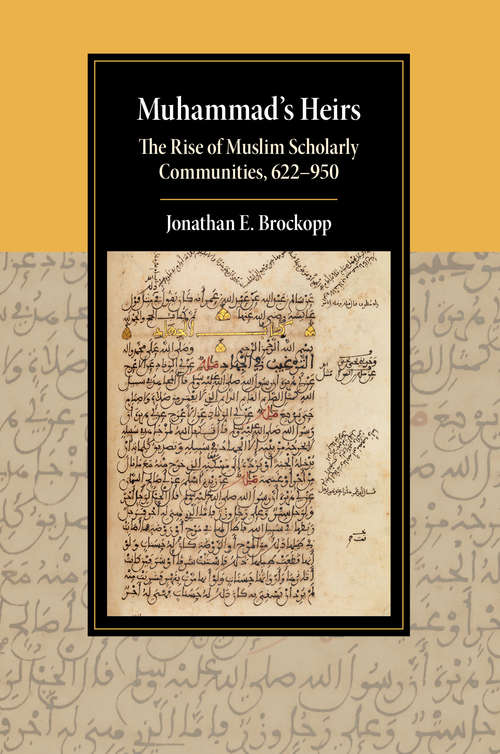 Book cover of Cambridge Studies in Islamic Civilization: The Rise of Muslim Scholarly Communities, 622–950 (Cambridge Studies in Islamic Civilization)