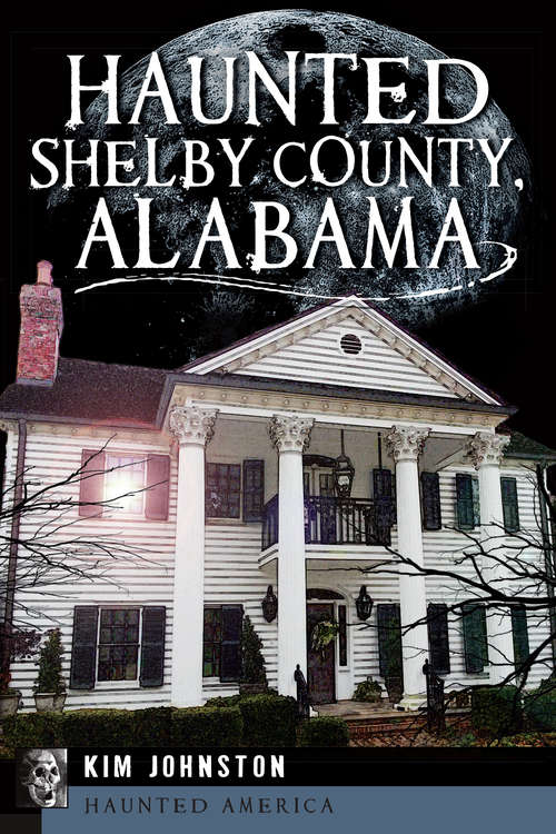 Book cover of Haunted Shelby County, Alabama (Haunted America)