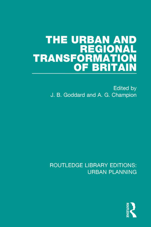 The Urban and Regional Transformation of Britain (Routledge Library Editions: Urban Planning #12)