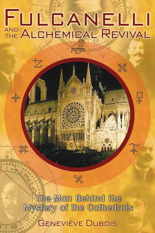 Book cover of Fulcanelli and the Alchemical Revival: The Man Behind the Mystery of the Cathedrals